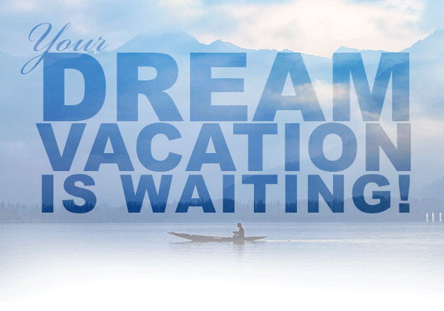 Your Dream Vacation is Waiting!