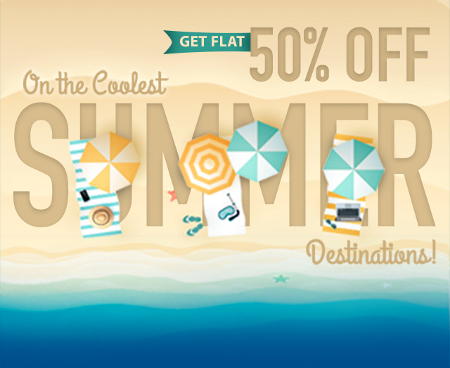 Get Flat 50% Off On The Coolest Summer Destinations!