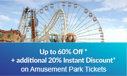 Up to 60% Off* + additional 20% Instant Discount* on Amusement Park Tickets